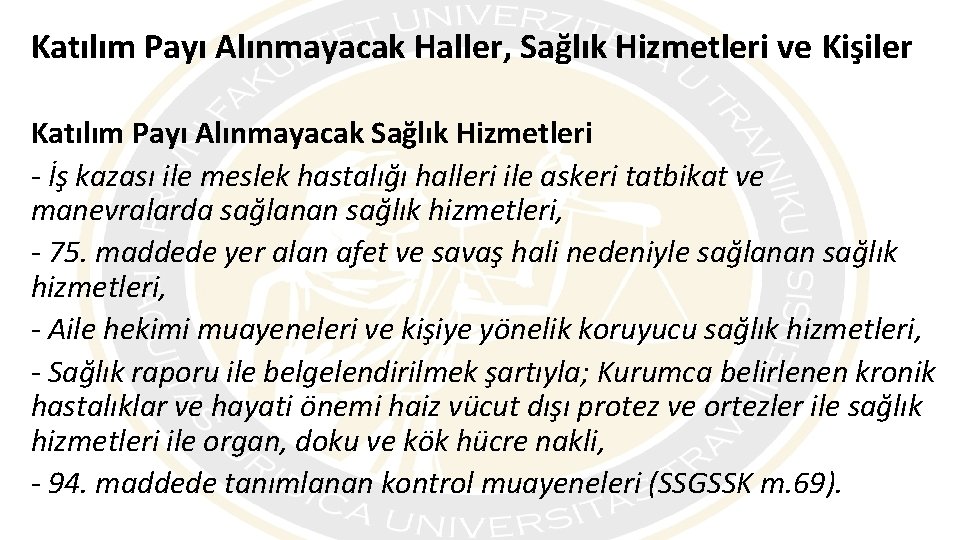 Katılım Payı Alınmayacak Haller, Sağlık Hizmetleri ve Kişiler Katılım Payı Alınmayacak Sağlık Hizmetleri -