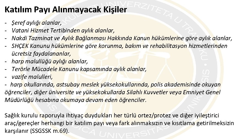 Katılım Payı Alınmayacak Kişiler - Şeref aylığı alanlar, Vatani Hizmet Tertibinden aylık alanlar, Nakdi