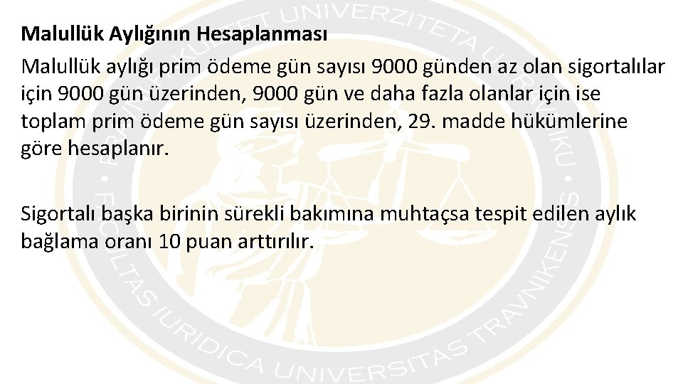 Malullük Aylığının Hesaplanması Malullük aylığı prim ödeme gün sayısı 9000 günden az olan sigortalılar