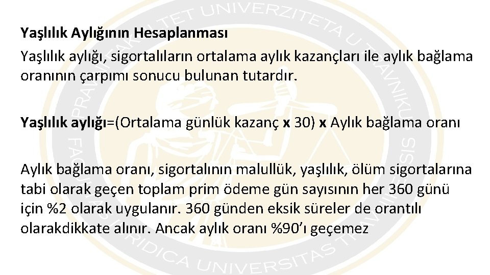 Yaşlılık Aylığının Hesaplanması Yaşlılık aylığı, sigortalıların ortalama aylık kazançları ile aylık bağlama oranının çarpımı