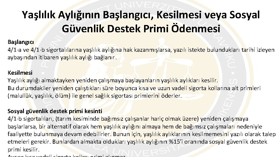 Yaşlılık Aylığının Başlangıcı, Kesilmesi veya Sosyal Güvenlik Destek Primi Ödenmesi Başlangıcı 4/1 -a ve