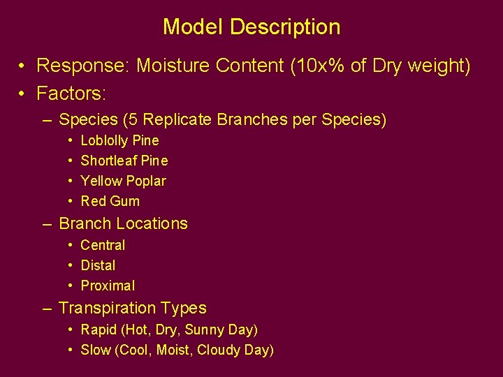 Model Description • Response: Moisture Content (10 x% of Dry weight) • Factors: – Model Description • Response: Moisture Content (10 x% of Dry weight) • Factors: –