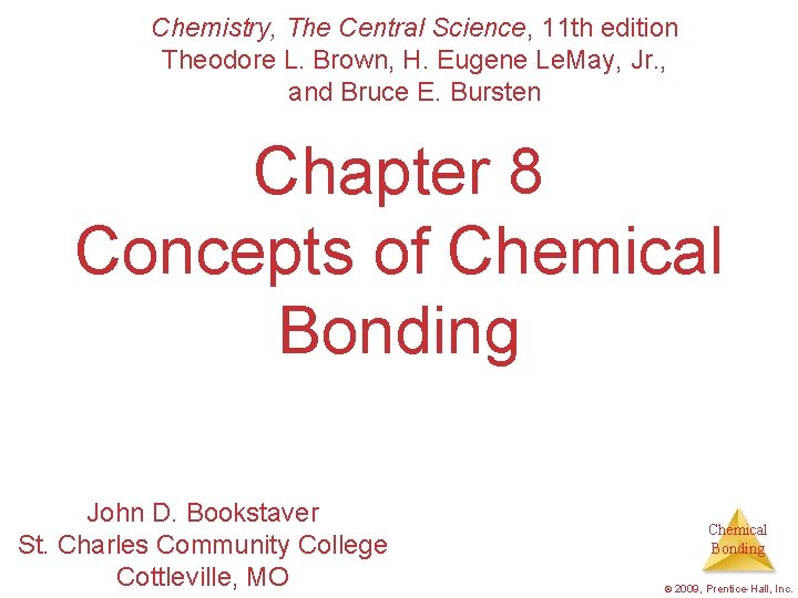 Chemistry, The Central Science, 11 th edition Theodore L. Brown, H. Eugene Le. May,