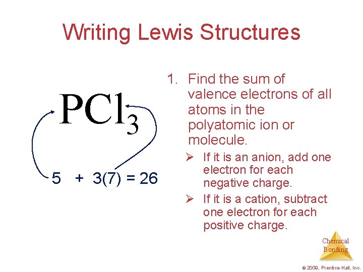 Writing Lewis Structures PCl 3 5 + 3(7) = 26 1. Find the sum