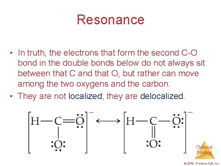 Resonance • In truth, the electrons that form the second C-O bond in the