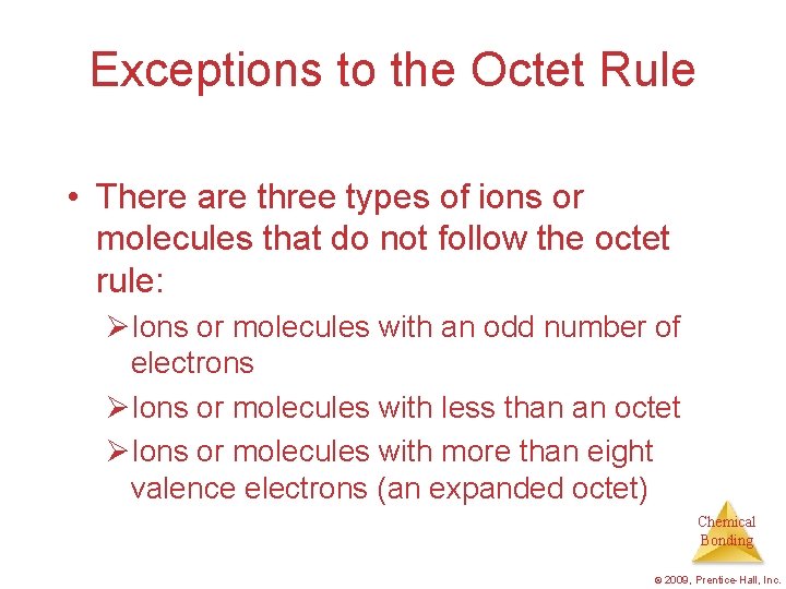 Exceptions to the Octet Rule • There are three types of ions or molecules