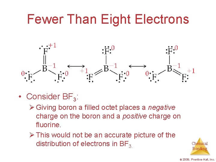 Fewer Than Eight Electrons • Consider BF 3: Ø Giving boron a filled octet