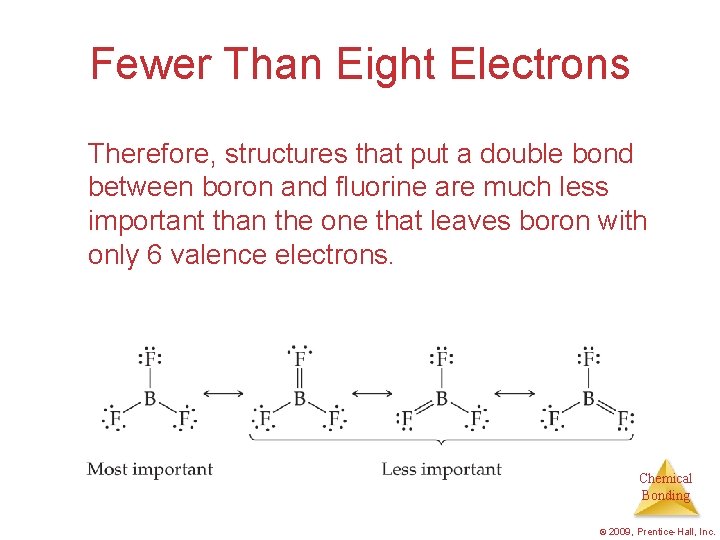 Fewer Than Eight Electrons Therefore, structures that put a double bond between boron and