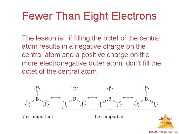 Fewer Than Eight Electrons The lesson is: if filling the octet of the central