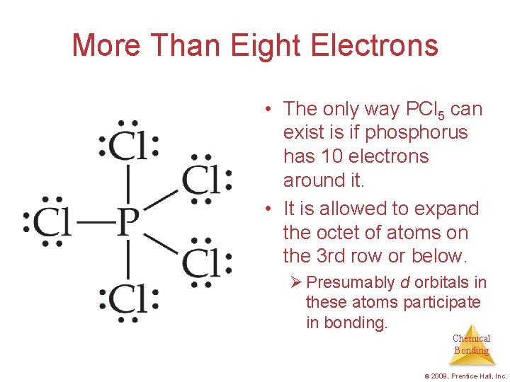 More Than Eight Electrons • The only way PCl 5 can exist is if