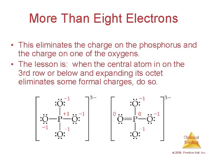 More Than Eight Electrons • This eliminates the charge on the phosphorus and the