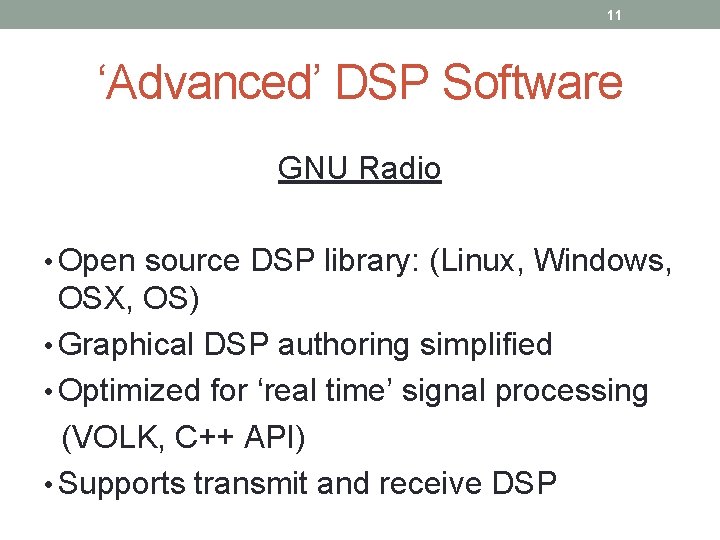 11 ‘Advanced’ DSP Software GNU Radio • Open source DSP library: (Linux, Windows, OSX,