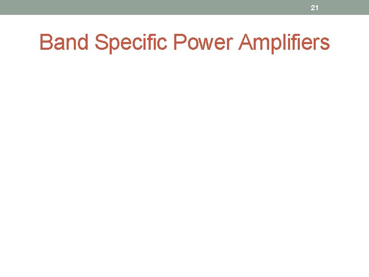 21 Band Specific Power Amplifiers 