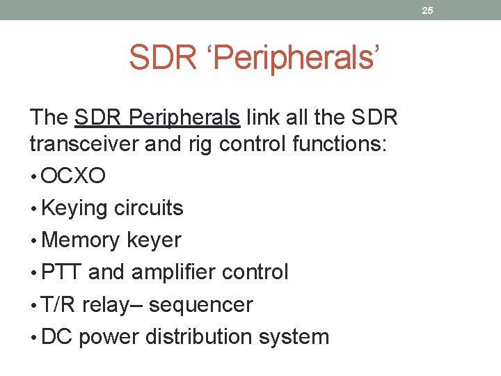 25 SDR ‘Peripherals’ The SDR Peripherals link all the SDR transceiver and rig control