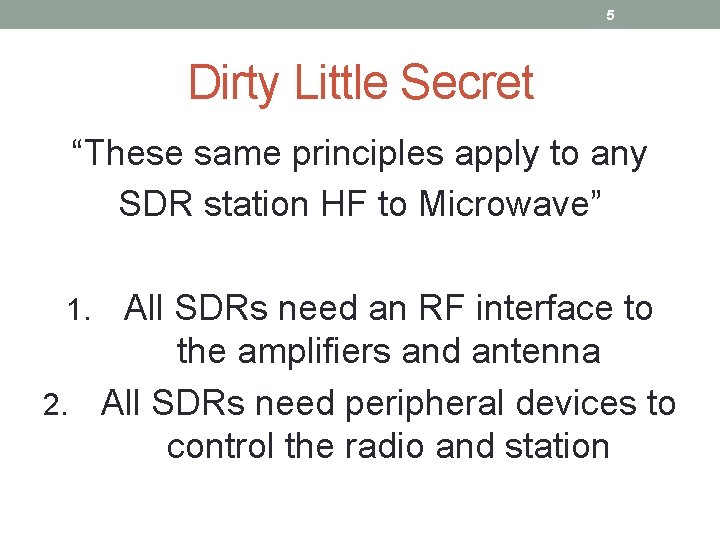 5 Dirty Little Secret “These same principles apply to any SDR station HF to