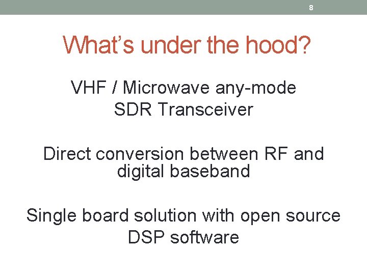 8 What’s under the hood? VHF / Microwave any-mode SDR Transceiver Direct conversion between