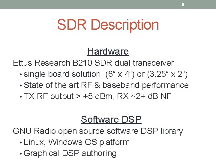 9 SDR Description Hardware Ettus Research B 210 SDR dual transceiver • single board