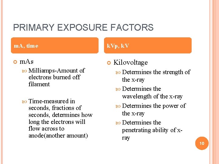 PRIMARY EXPOSURE FACTORS m. A, time m. As Milliamps-Amount of electrons burned off filament PRIMARY EXPOSURE FACTORS m. A, time m. As Milliamps-Amount of electrons burned off filament