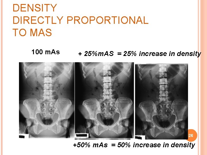 DENSITY DIRECTLY PROPORTIONAL TO MAS 100 m. As + 25%m. AS = 25% increase DENSITY DIRECTLY PROPORTIONAL TO MAS 100 m. As + 25%m. AS = 25% increase