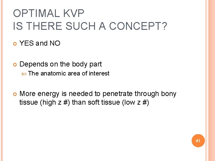 OPTIMAL KVP IS THERE SUCH A CONCEPT? YES and NO Depends on the body OPTIMAL KVP IS THERE SUCH A CONCEPT? YES and NO Depends on the body