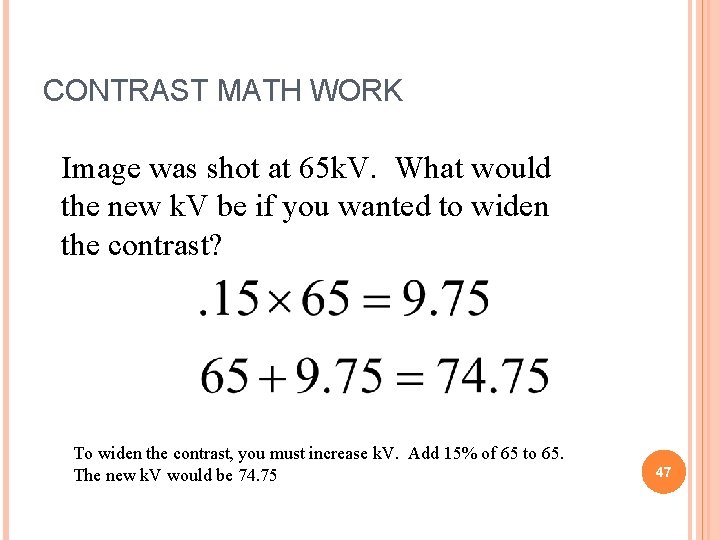 CONTRAST MATH WORK Image was shot at 65 k. V. What would the new CONTRAST MATH WORK Image was shot at 65 k. V. What would the new