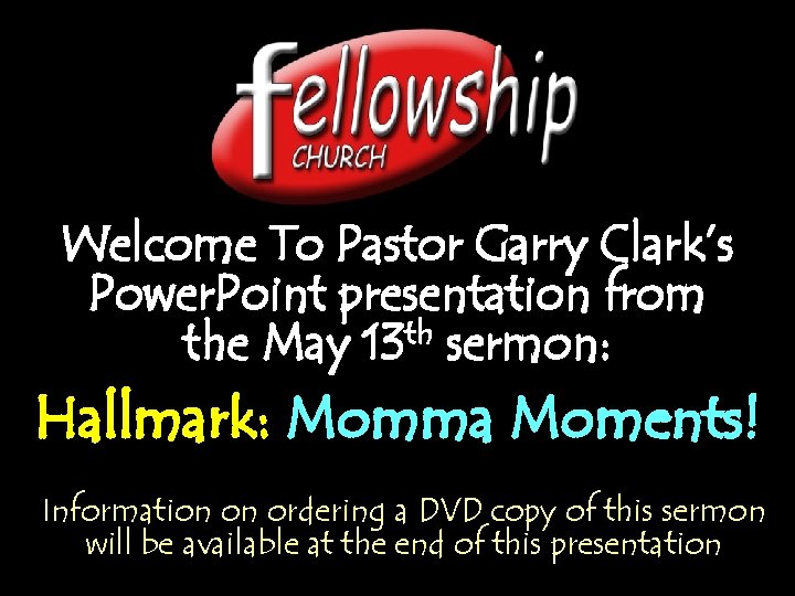 Welcome To Pastor Garry Clark’s Power. Point presentation from th the May 13 sermon: Welcome To Pastor Garry Clark’s Power. Point presentation from th the May 13 sermon: