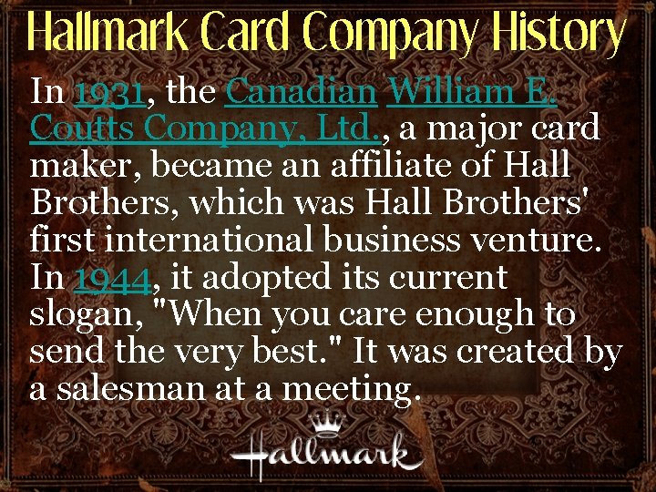 Hallmark Card Company History In 1931, the Canadian William E. Coutts Company, Ltd. , Hallmark Card Company History In 1931, the Canadian William E. Coutts Company, Ltd. ,