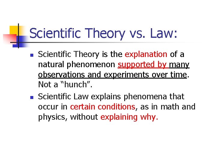 Scientific Theory vs. Law: n n Scientific Theory is the explanation of a natural