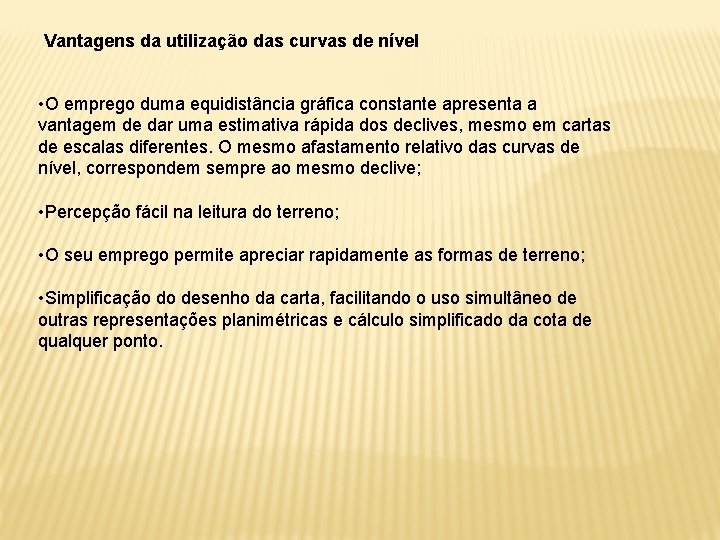 Vantagens da utilização das curvas de nível • O emprego duma equidistância gráfica constante