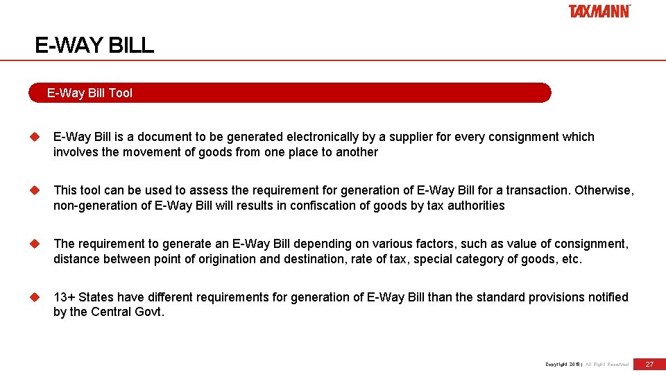 E-WAY BILL E-Way Bill Tool E-Way Bill is a document to be generated electronically