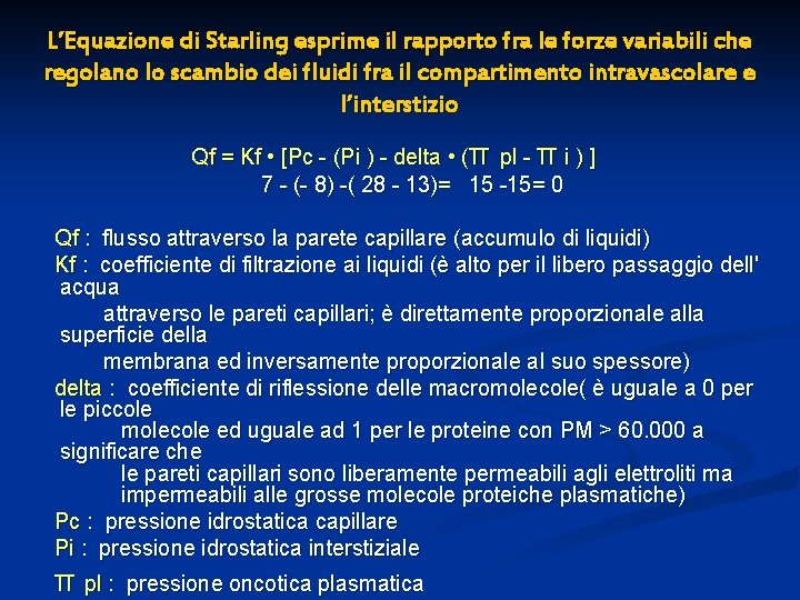 L’Equazione di Starling esprime il rapporto fra le forze variabili che regolano lo scambio L’Equazione di Starling esprime il rapporto fra le forze variabili che regolano lo scambio