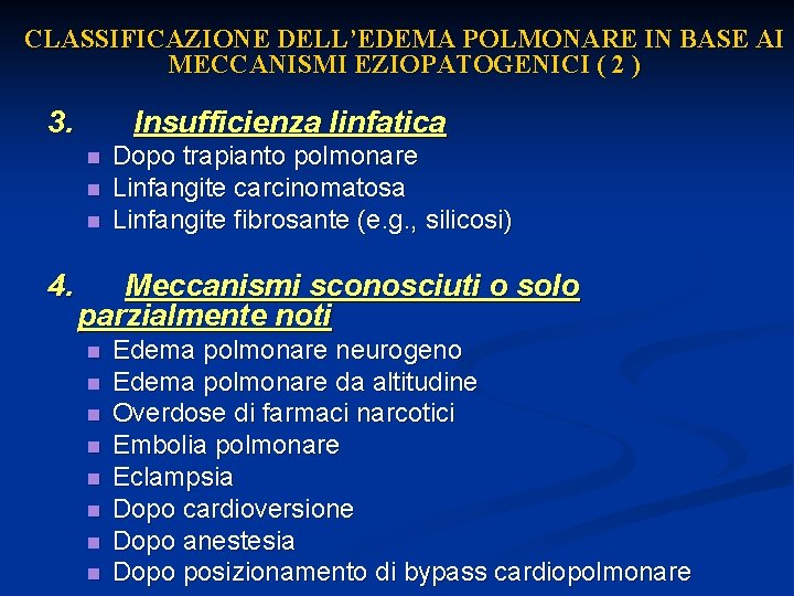 CLASSIFICAZIONE DELL’EDEMA POLMONARE IN BASE AI MECCANISMI EZIOPATOGENICI ( 2 ) 3. Insufficienza linfatica CLASSIFICAZIONE DELL’EDEMA POLMONARE IN BASE AI MECCANISMI EZIOPATOGENICI ( 2 ) 3. Insufficienza linfatica