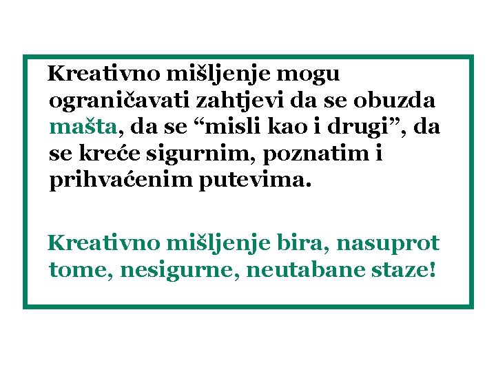 Kreativno mišljenje mogu ograničavati zahtjevi da se obuzda mašta, da se “misli kao i