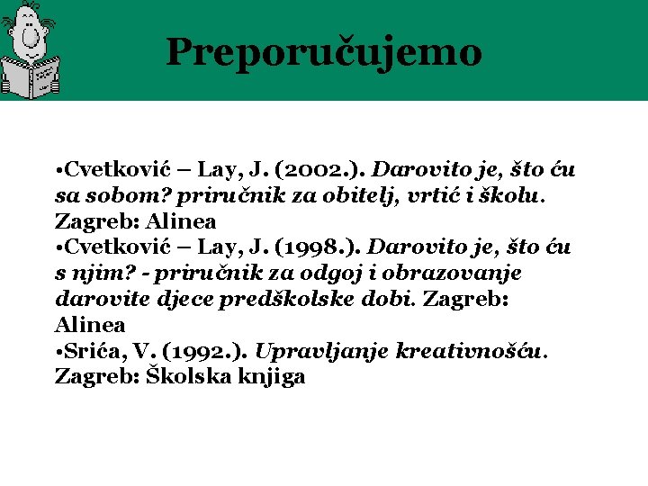 Preporučujemo • Cvetković – Lay, J. (2002. ). Darovito je, što ću sa sobom? Preporučujemo • Cvetković – Lay, J. (2002. ). Darovito je, što ću sa sobom?