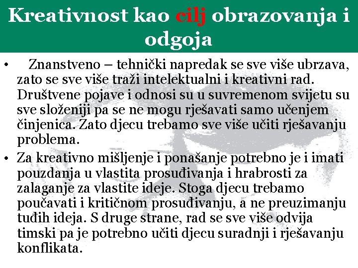Kreativnost kao cilj obrazovanja i odgoja • Znanstveno – tehnički napredak se sve više Kreativnost kao cilj obrazovanja i odgoja • Znanstveno – tehnički napredak se sve više