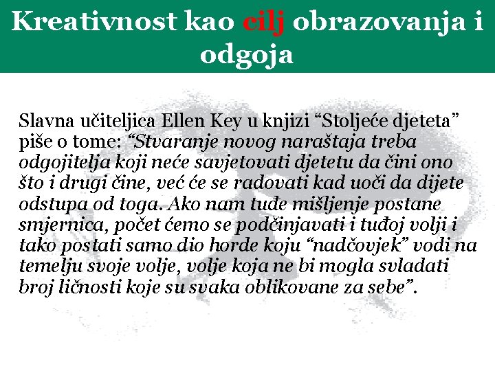 Kreativnost kao cilj obrazovanja i odgoja Slavna učiteljica Ellen Key u knjizi “Stoljeće djeteta”