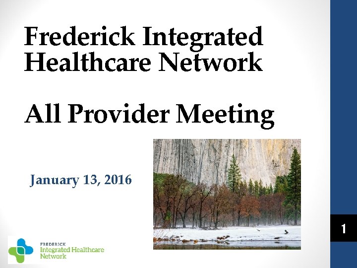 Frederick Integrated Healthcare Network All Provider Meeting January 13, 2016 1 