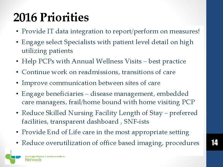 2016 Priorities • Provide IT data integration to report/perform on measures! • Engage select