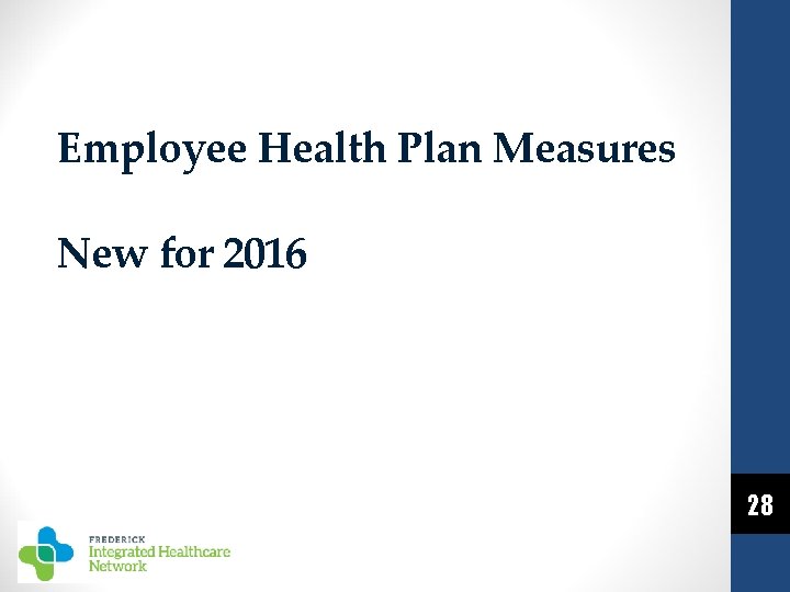 Employee Health Plan Measures New for 2016 28 