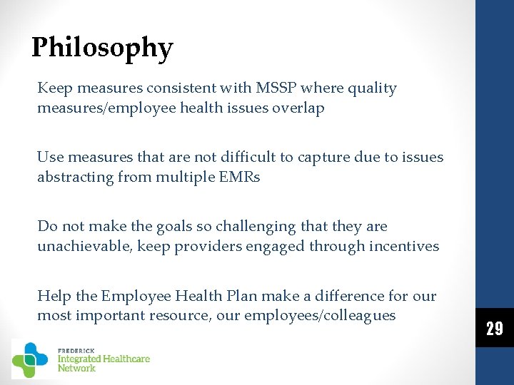 Philosophy Keep measures consistent with MSSP where quality measures/employee health issues overlap Use measures