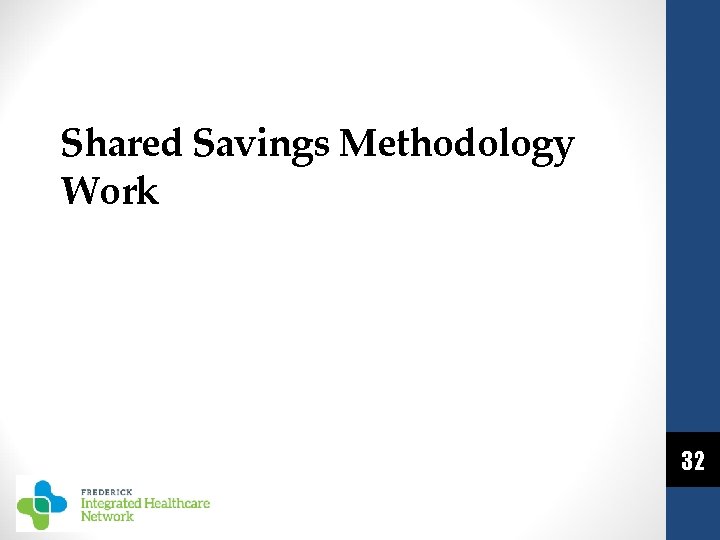 Shared Savings Methodology Work 32 