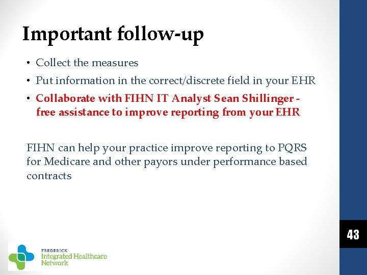 Important follow-up • Collect the measures • Put information in the correct/discrete field in