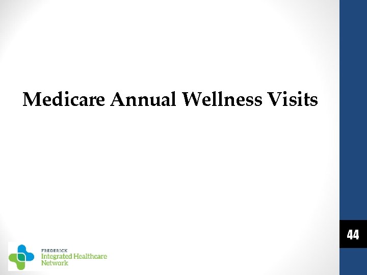 Medicare Annual Wellness Visits 44 