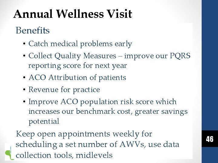 Annual Wellness Visit Benefits • Catch medical problems early • Collect Quality Measures –