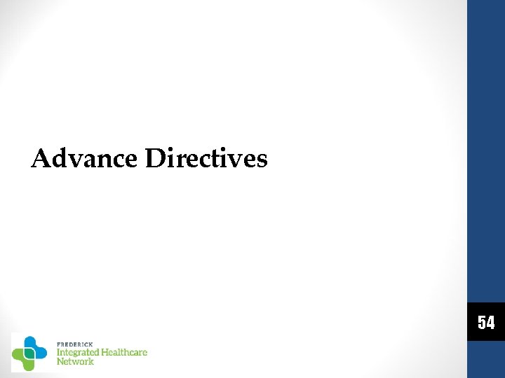 Advance Directives 54 