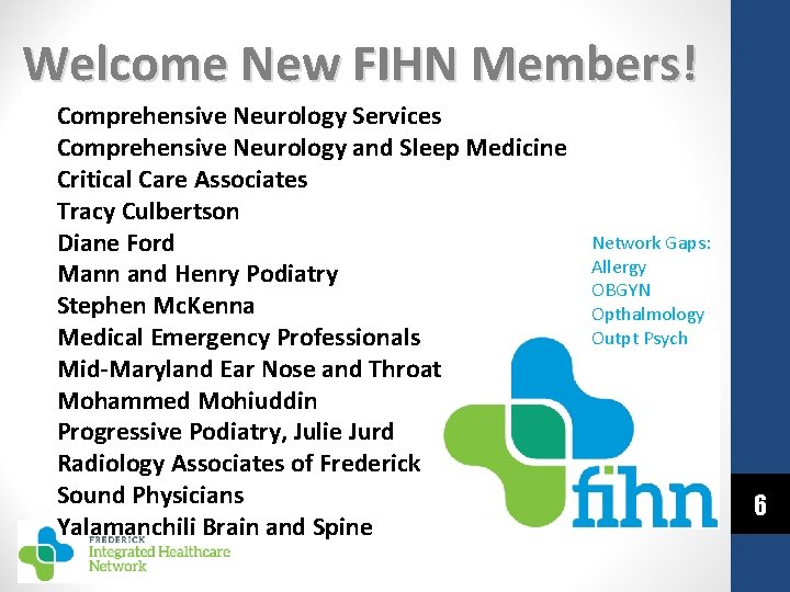 Welcome New FIHN Members! Comprehensive Neurology Services Comprehensive Neurology and Sleep Medicine Critical Care