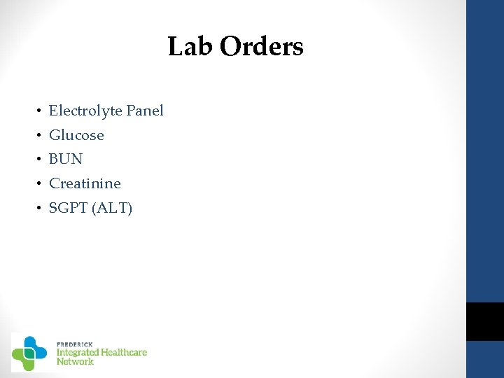 Lab Orders • Electrolyte Panel • Glucose • BUN • Creatinine • SGPT (ALT)