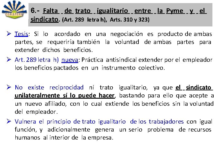 6. - Falta de trato igualitario entre la Pyme y el sindicato. (Art. 289