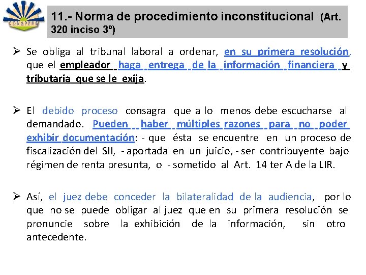 11. - Norma de procedimiento inconstitucional (Art. 320 inciso 3º) Ø Se obliga al