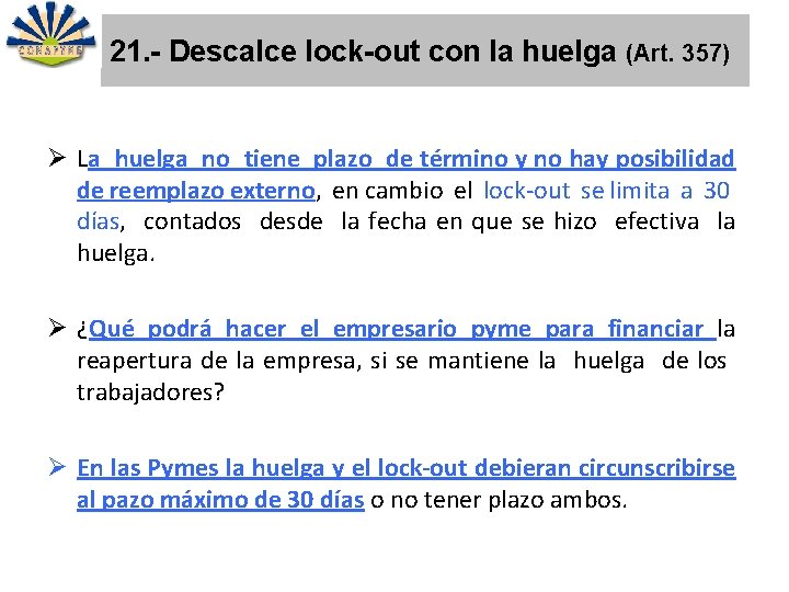 21. - Descalce lock-out con la huelga (Art. 357) Ø La huelga no tiene